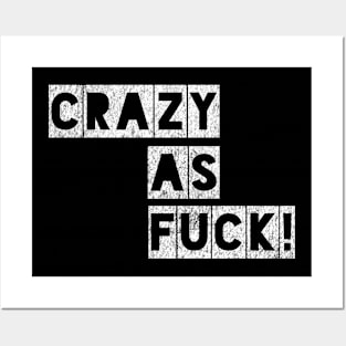 Crazy as Fuck! Posters and Art